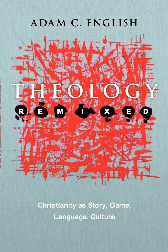 Theology Remixed Christianity As Story, Game, Language, Culture [Paperback]