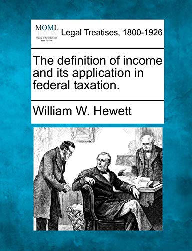 definition of income and its application in federal Taxation [Paperback]