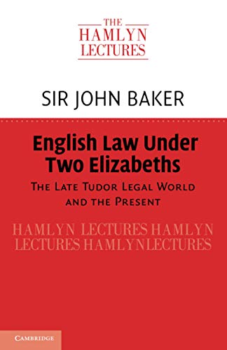 English Law Under Two Elizabeths The Late Tudor Legal World and the Present [Paperback]