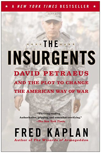 The Insurgents David Petraeus and the Plot to Change the American Way of War [Paperback]