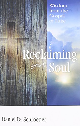 Reclaiming Your Soul Wisdom From The Gospel Of Luke [Paperback]