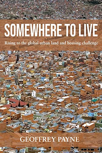 Somewhere to Live Rising to the global urban land and housing challenge [Paperback]