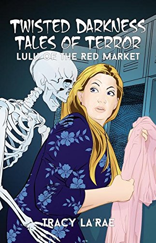 Twisted Darkness Tales Of Terror Lulu Of The Red Market [Paperback]