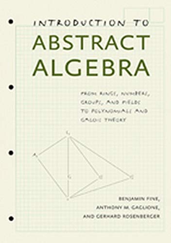 Introduction To Abstract Algebra From Rings, Numbers, Groups, And Fields To Pol [Hardcover]