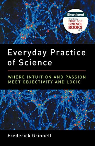 Everyday Practice of Science Where Intuition and Passion Meet Objectivity and L [Paperback]