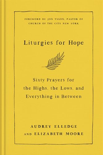 Liturgies for Hope Sixty Prayers for the Highs, the Lows, and Everything in Bet [Hardcover]