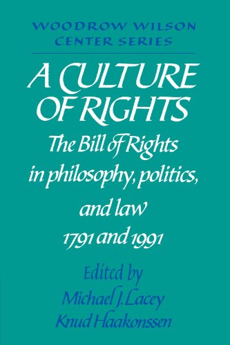 A Culture of Rights The Bill of Rights in Philosophy, Politics and Law 1791 and [Paperback]