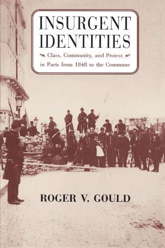 Insurgent Identities Class, Community, and Protest in Paris from 1848 to the Co [Paperback]