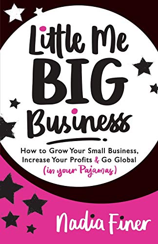 Little Me Big Business How to Grow Your Small Business, Increase Your Profits a [Paperback]