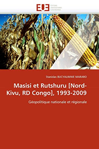 Masisi Et Rutshuru [nord-Kivu, Rd Congo], 1993-2009 Gopolitique Nationale Et R [Paperback]