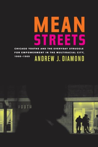 Mean Streets Chicago Youths and the Everyday Struggle for Empowerment in the Mu [Paperback]