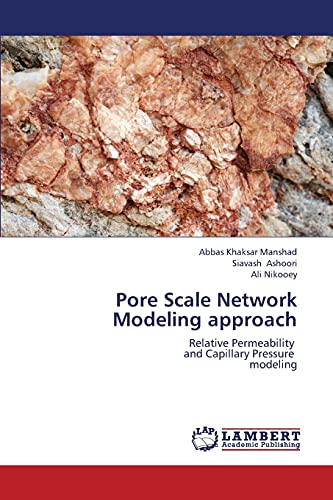 Pore Scale Network Modeling Approach Relative Permeability   And Capillary Pres [Paperback]