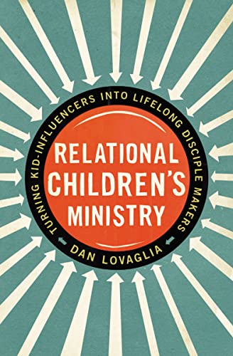 Relational Children's Ministry Turning Kid-Influencers Into Lifelong Disciple M [Paperback]