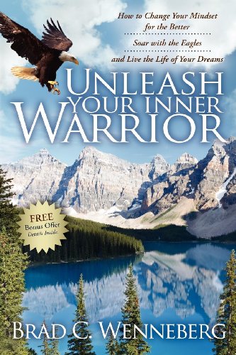Unleash Your Inner Warrior How to Change Your Mindset for the Better, Soar with [Paperback]
