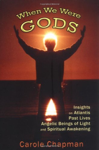 When We Were Gods Insights On Atlantis, Past Lives, Angelic Beings Of Light And [Paperback]