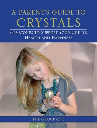 A Parent's Guide to Crystals Gemstones to Support Your Child's Health and Happi [Paperback]