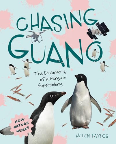Chasing Guano The Discovery of a Penguin Supercolony [Hardcover]