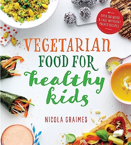 Vegetarian Food for Healthy Kids Over 100 Quick and Easy Nutrient-Packed Recipe [Paperback]