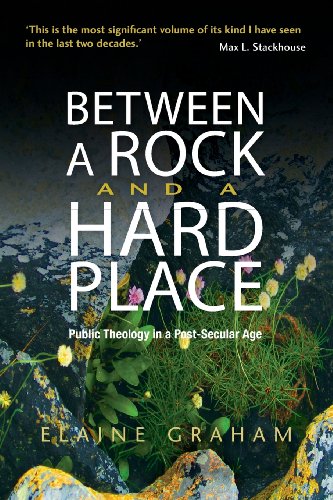 Between A Rock And A Hard Place Public Theology In A Post-Secular Age [Paperback]