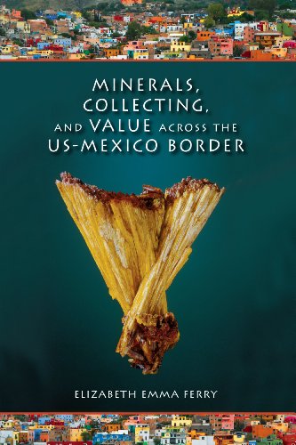 Minerals, Collecting, and Value across the US-Mexico Border [Hardcover]