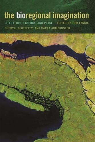 The Bioregional Imagination Literature, Ecology, and Place [Hardcover]