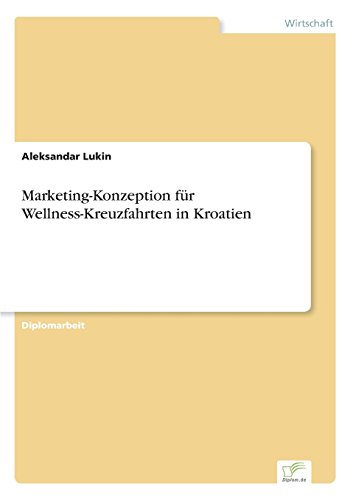 Marketing-Konzeption Fr Wellness-Kreuzfahrten in Kroatien [Paperback]