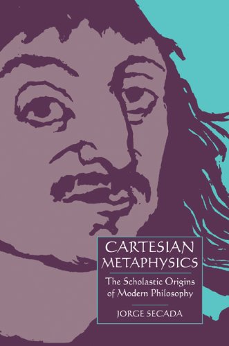 Cartesian Metaphysics The Scholastic Origins of Modern Philosophy [Paperback]