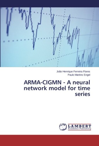 Arma-Cigmn - A Neural Network Model For Time Series [Paperback]