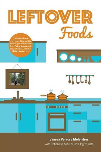 Leftover Foods - With Optional And Substitutable Ingredients [Paperback]