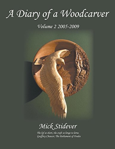 A Diary Of A Woodcarver Volume 2 (2005-2009) [Paperback]