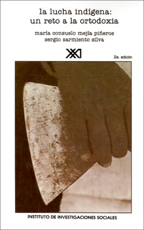 Lucha Indigena Un Reto A La Ortodoxia (letras Mexicanas) (spanish Edition) [Paperback]