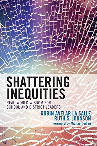 Shattering Inequities Real-World Wisdom for School and District Leaders [Paperback]