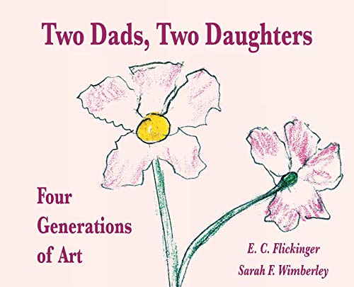 Two Dads, Two Daughters  Four Generations of Art [Hardcover]