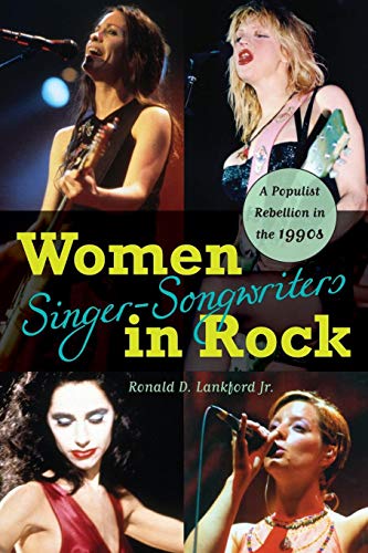 Women Singer-Songwriters in Rock A Populist Rebellion in the 1990s [Paperback]