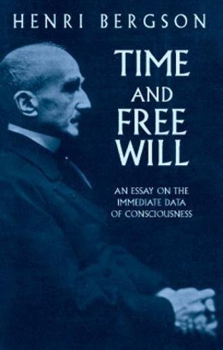 Time and Free Will An Essay on the Immediate Data of Consciousness [Paperback]