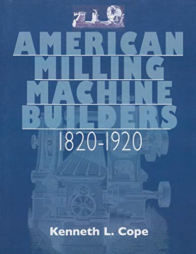 American Milling Machine Builders 1820-1920 [Paperback]