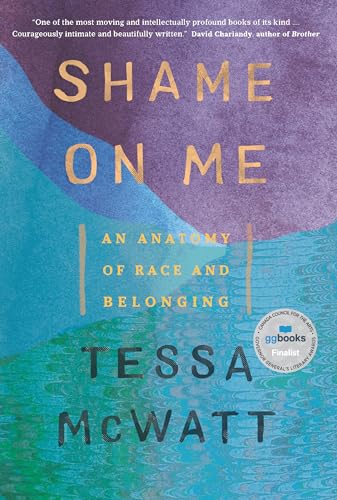 Shame on Me An Anatomy of Race and Belonging [Paperback]