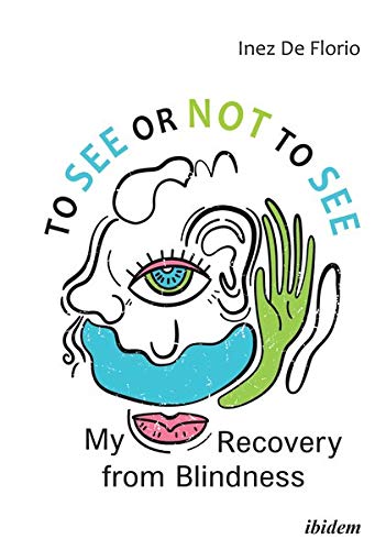 To See or Not to See My Recovery from Blindness [Paperback]