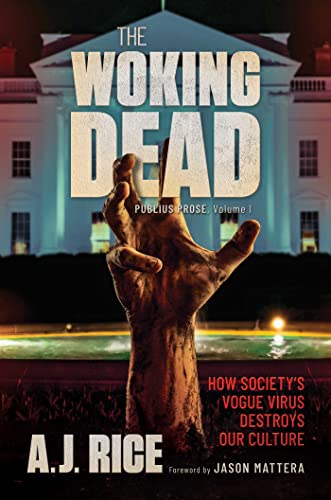 The Woking Dead: How Society's Vogue Virus Destroys Our Culture [Hardcover]