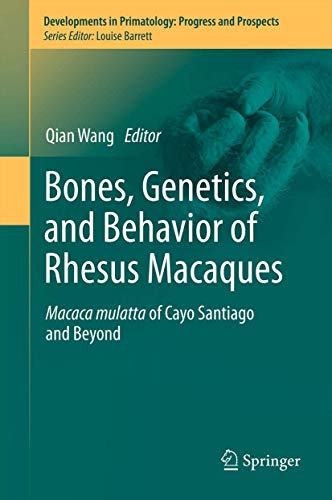 Bones, Genetics, and Behavior of Rhesus Macaques Macaca Mulatta of Cayo Santiag [Hardcover]