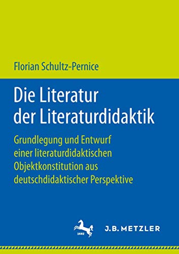 Die Literatur der Literaturdidaktik Grundlegung und Entwurf einer literaturdida [Paperback]