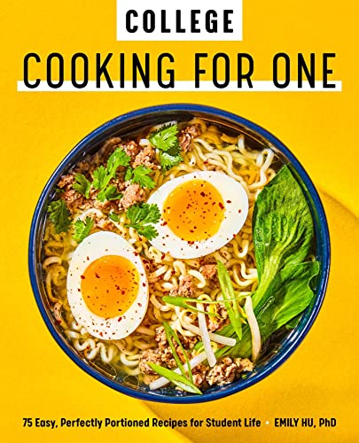 College Cooking for One 75 Easy, Perfectly Portioned Recipes for Student Life [Paperback]