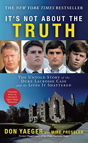 It&39s Not About the Truth The Untold Story of the Duke Lacrosse Case and the [Paperback]