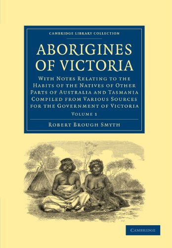 Aborigines of Victoria Volume 1 With Notes Relating to the Habits of the Nativ [Paperback]