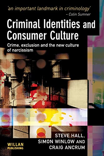 Criminal Identities and Consumer Culture Crime, Exclusion and the New Culture o [Paperback]