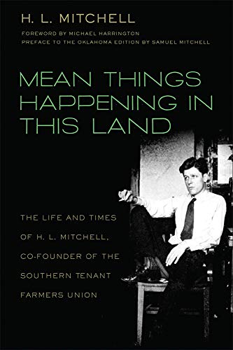 Mean Things Happening In This Land The Life And Times Of H.L. Mitchell, Co-Foun [Paperback]