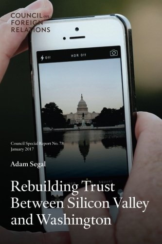 Rebuilding Trust Between Silicon Valley And Washington (council Special Reports) [Paperback]