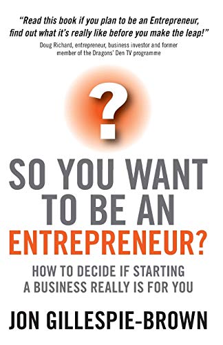 So You Want To Be An Entrepreneur How to decide if starting a business is real [Paperback]