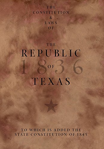The Constitution And Laws Of The Republic Of Texas, To Which Is Added The State  [Hardcover]