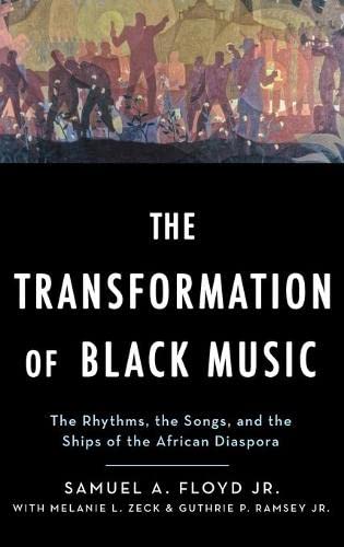 The Transformation of Black Music The rhythms, the songs, and the ships of the  [Hardcover]